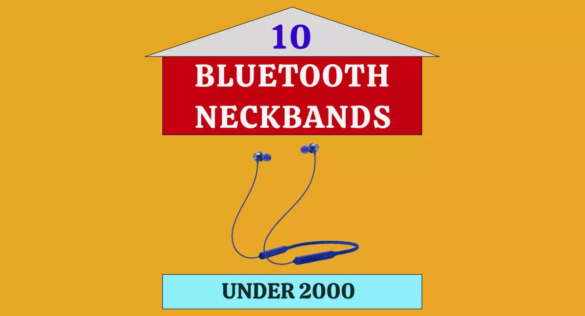 Top ten Bluetooth neckbands under 2000